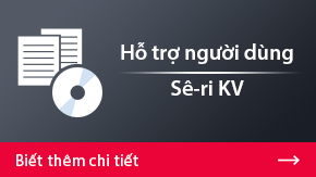 Hỗ trợ người dùng Sê-ri KV | Biết thêm chi tiết