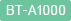 BT-A1000